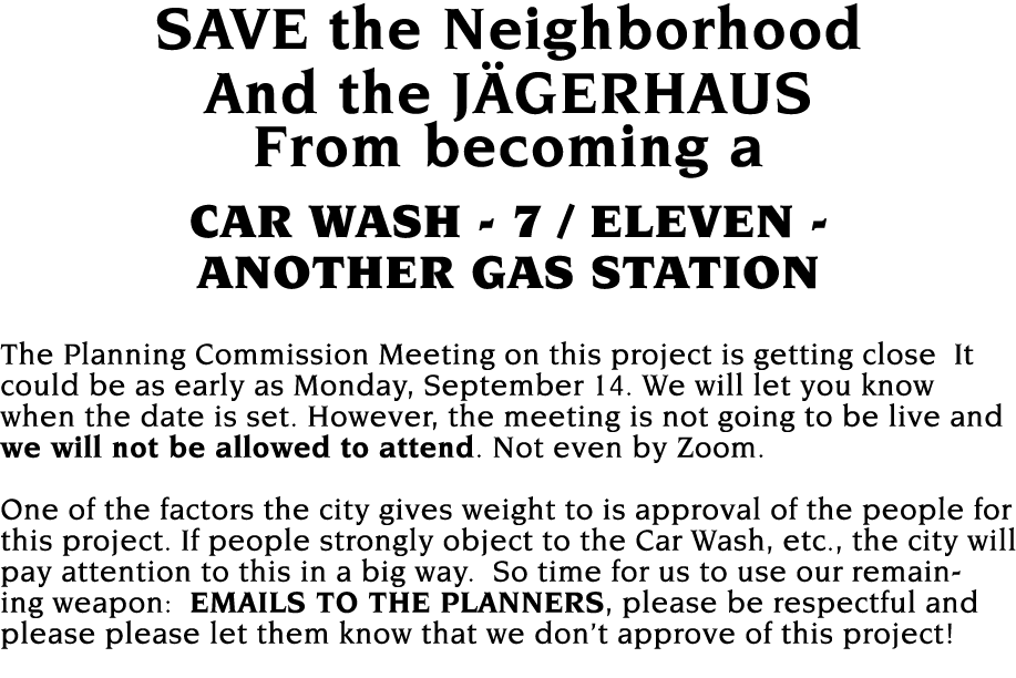 SAVE the Neighborhood And the J GERHAUS From becoming a CAR WASH - 7   ELEVEN - ANOTHER GAS STATION The Planning Comm   